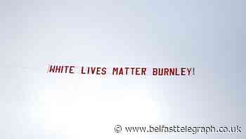 Burnley condemn those responsible for ‘White lives matter’ fly-past at Man City