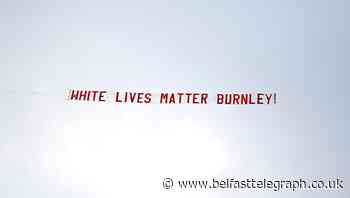 Burnley thrashed by Manchester City and condemn 'White Lives Matter' banner flown over Etihad
