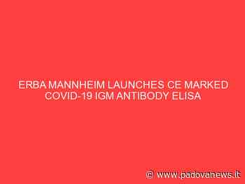 ERBA Mannheim Launches CE Marked COVID-19 IgM Antibody ELISA - Padova News