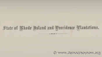The State of Rhode Island and Providence Plantations Will Shorten Its Name - Democracy Now!