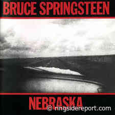 Bruce Springsteen, The Album Collection: Nebraska - Ringside Report
