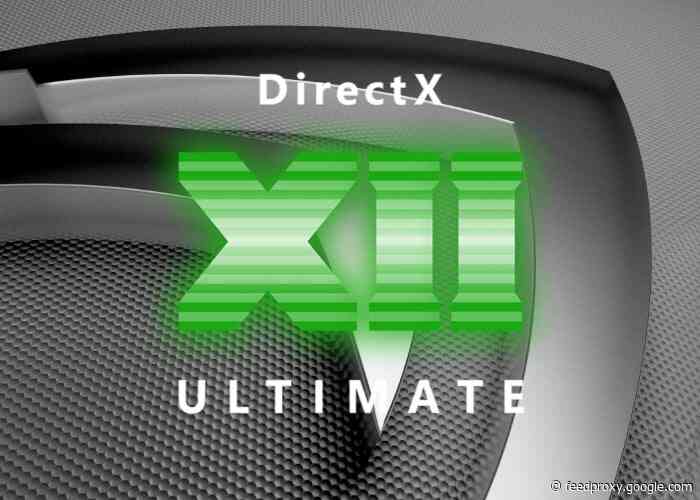 First DirectX 12 Ultimate compliant driver now available announces NVIDIA