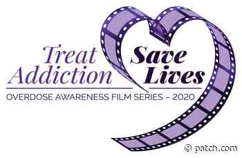 Treat Addiction, Save Lives: Overdose Awareness Film Series 2020 - Patch.com