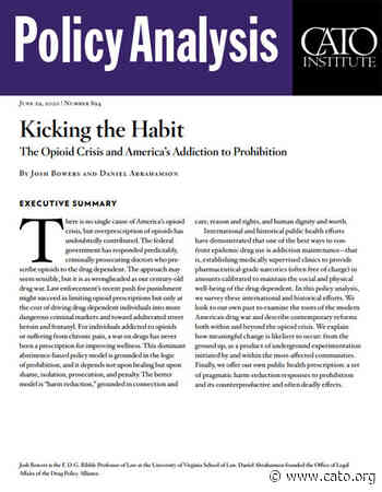 Kicking the Habit: The Opioid Crisis and America's Addiction to Prohibition - Cato Institute