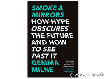 Smoke & Mirrors, book review: How to identify and filter out technology hype