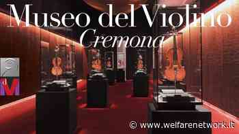 MDV Cremona Museo del Violino: nuovi orari e visite guidate gratuite - WelfareNetwork
