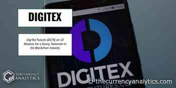 DigiTex Futures (DGTX) on 10 Reasons For a Sunny Tomorrow in the Blockchain Industry - The Cryptocurrency Analytics