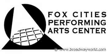 Fox Cities Performing Arts Center Brings Theater Home with Virtual Series - Broadway World
