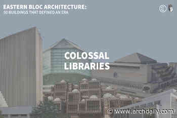 Eastern Bloc Architecture: Colossal Libraries - ArchDaily