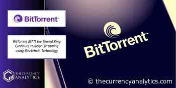 BitTorrent (BTT) the Torrent King Continues to Reign Streaming using Blockchain Technology - The Cryptocurrency Analytics