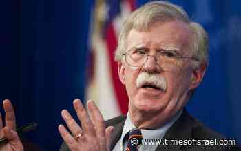 Bolton: Israel should act now in own security interests ahead of US election - The Times of Israel