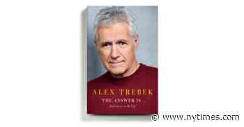 In Alex Trebek’s Reluctant, Moving Memoir, Life Is All About the Next Question