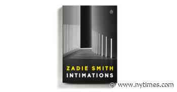 In ‘Intimations,’ Zadie Smith Applies Her Even Temper to Tumultuous Times