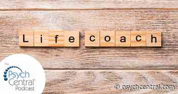 Podcast: Is Life Coaching the Same as Therapy? - PsychCentral.com