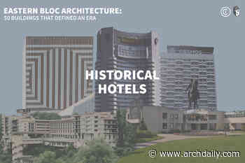 Eastern Bloc Architecture: Historic Hotels - ArchDaily
