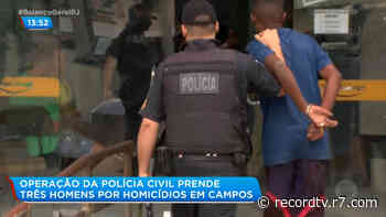 Polícia Civil prende três homens suspeitos de assassinato em Campos dos Goytacazes (RJ) - Record TV