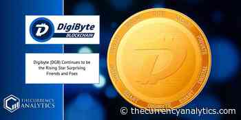Digibyte (DGB) Continues to be the Rising Star Surprising Friends and Foes - The Cryptocurrency Analytics