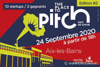The Place to Pitch 2 Savoie Aix les Bains (lieu à confirmer) jeudi 24 septembre 2020 - Unidivers