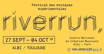 Festival des musiques expérimentales : Riverrun Albi vendredi 2 octobre 2020 - Unidivers