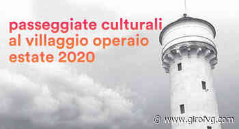 Passeggiate culturali al Villaggio operaio di Panzano. Visite gratuite - Monfalcone - Giro FVG - Giro FVG