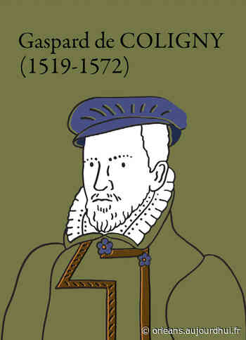 Gaspard de COLIGNY (1519-1572) - TEMPLE D'ORLEANS, Orleans, 45000 - Sortir à Orléans - Le Parisien Etudiant