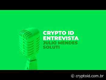 Confira entrevista com Julio Mendes da Soluti sobre eIDs eletrônicas e digitais para o mundo corporativo - CryptoID