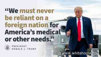 President Donald J. Trump is Ensuring that Essential Medical Supplies are Produced in the United States - Whitehouse.gov