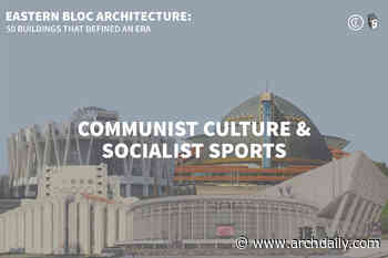 Eastern Bloc Architecture: Communist Culture and Socialist Sports - ArchDaily