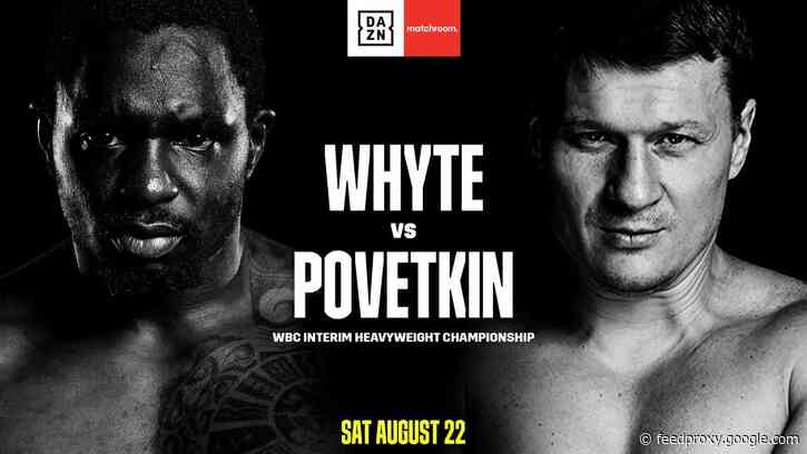 Whyte Vs. Povetkin, Taylor Vs. Persoon  II To Stream Live On DAZN ON Aug. 22