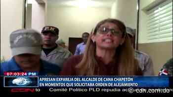 Apresan expareja del alcalde de Cana Chapetón en momentos que solicitaba orden de alejamiento - CDN