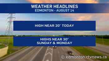 Edmonton Weather for August 14: Heat returns Sunday - CTV Edmonton