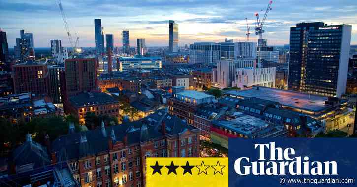 Manctopia: Billion Pound Property Boom review – the price of gentrification
