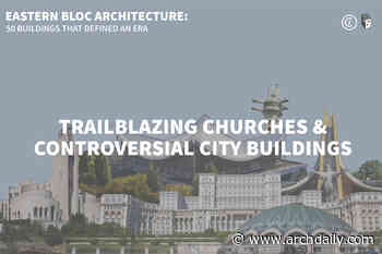 Eastern Bloc Architecture: Trailblazing Churches and Controversial City Buildings - ArchDaily