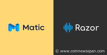 Matic Network joins hands with Razor Network - CoinNewsSpan