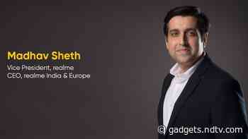 Realme India CEO Madhav Sheth to Now Lead Europe Operations as Well