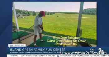 Island Green Family Fun Center in Westminster says "We're Open Baltimore!" - wmar2news.com