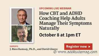 Live Webinar on October 8: How CBT and ADHD Coaching Help Adults Manage Their Symptoms Naturally - ADDitude