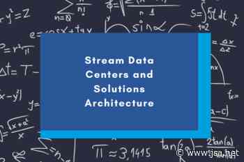 Stream Data Centers: Looking Toward The Future of Solutions Architecture - JSA