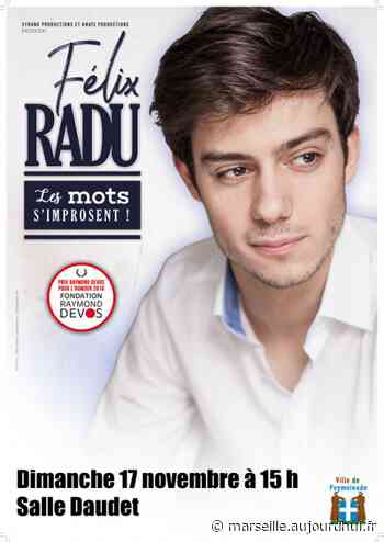 FELIX RADU - LES MOTS S'IMPOSENT ! - SALLE DAUDET, Peymeinade, 06530 - Sortir à Marseille - Le Parisien Etudiant