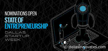 Nominate an Entrepreneur for Dallas Startup Week's State of Entrepreneurship Awards by Friday - dallasinnovates.com