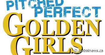 630 CHED supports: Pitched Perfect Golden Girls
