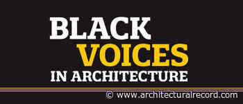 Black Voices in Architecture | 2020-09-01 - Architectural Record