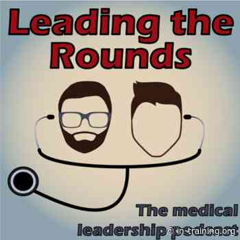Leading the Rounds: The Medical Leadership Podcast » in-Training, the online peer-reviewed publication for medical students - Pager Publications, Inc.