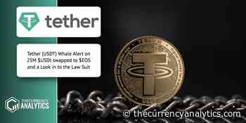 Tether (USDT) Whale Alert on 25M $USDt swapped to $EOS and a Look in to the Law Suit - The Cryptocurrency Analytics