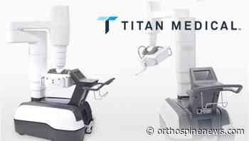 Titan Medical Announces Chief Financial Officer Retirement and Successor Appointment - OrthoSpineNews