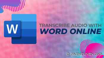 Microsoft Word: Transcribe or Dictate Audio With Word Online - Gadgets 360