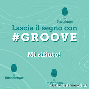Groove "Mi rifiuto", nuovo progetto per Bussolengo, Pastrengo e Pescantina - Daily Verona Network