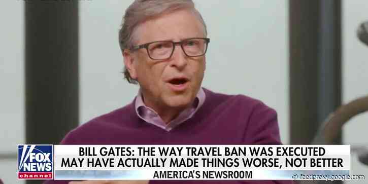 Trump's travel ban likely accelerated the spread of the coronavirus in the US, according to Bill Gates