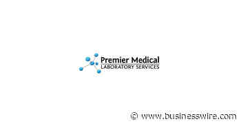 Labs Like Premier Medical Laboratory Services Now Seeing Increased Demand for Various Molecular Diagnostic Tests - Business Wire