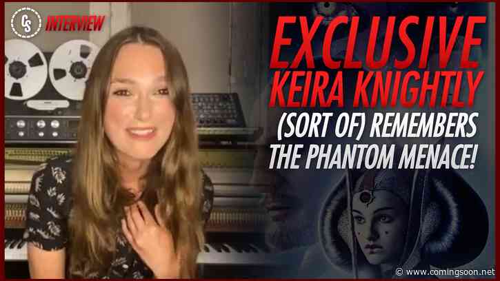 Exclusive: “Was I Not Padme?” Keira Knightley on Star Wars: The Phantom Menace